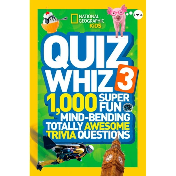 NATIONAL GEOGRAPHIC KIDS : National Geographic Kids Quiz Whiz 3: 1,000 Super Fun Mind-Bending Totally Awesome Trivia Questions (Paperback)