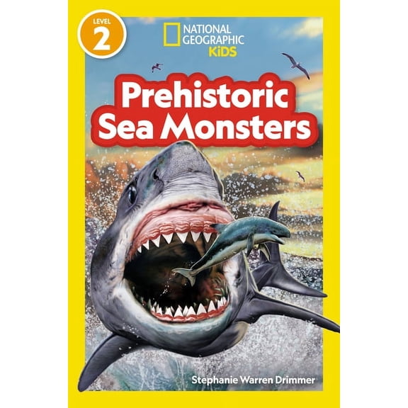 National Geographic Kids Readers Prehistoric Sea Monsters (National Geographic Kids Readers, Level 2), (Paperback)