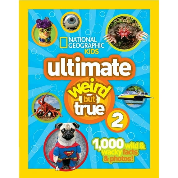 National Geographic Kids Ultimate Weird But True 2 : 1,000 Wild & Wacky Facts & Photos! (Hardcover)