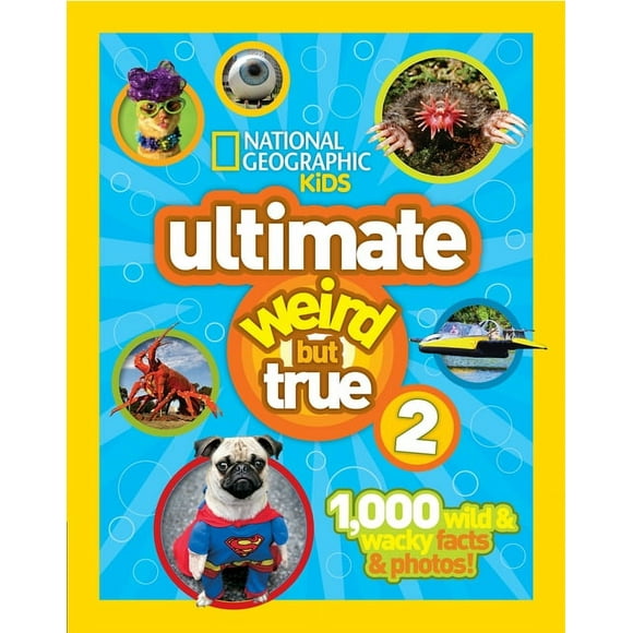 National Geographic Kids: Ultimate Weird But True 2 : 1,000 Wild & Wacky Facts & Photos! (Hardcover)