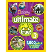 National Geographic Kids Ultimate Weird But True 3 1,000 Wild and Wacky Facts and Photos!