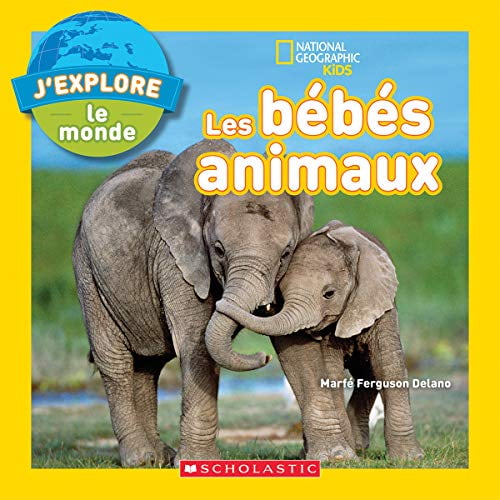 Pre-Owned National Geographic Kids: j'Explore Le Monde: Les Bébés Animaux (Paperback) 1443176451 9781443176453