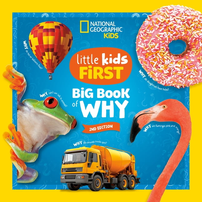 National Geographic Little Kids First Bi National Geographic Little Kids First Big Book of Why, 2nd Edition: Questions and Answers about the World for Curious Ki, (Hardcover)