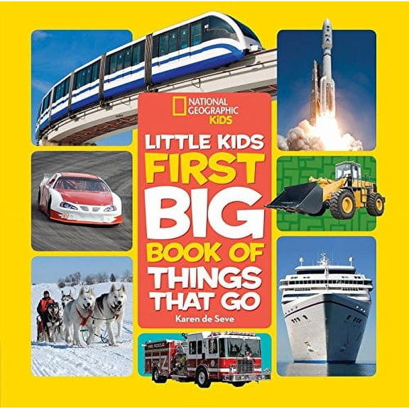 Pre-Owned National Geographic Little Kids First Big Book of Things That Go, by De Seve, Karen; National Geographic Kids, (Hardcover), JUVENILE NONFICTION / Transportation / Cars & Trucks, English