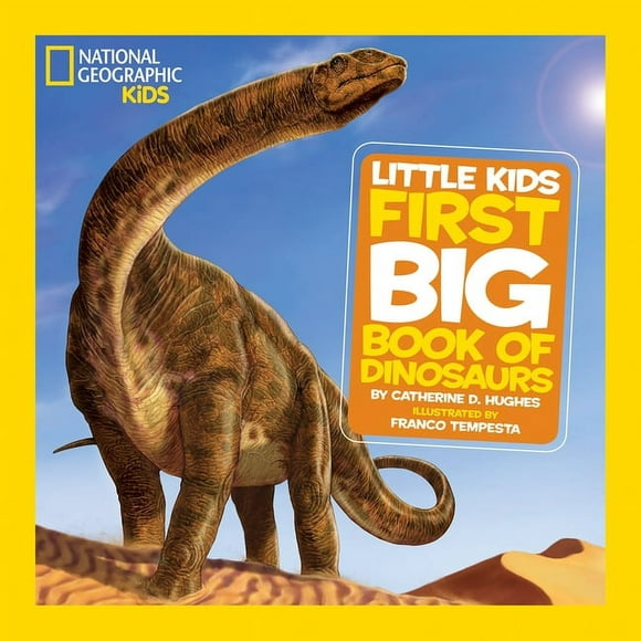 National Geographic Little Kids First Big Book of Dinosaurs National Geographic Little Kids First Big Books Library Binding Catherine D. Hughes
