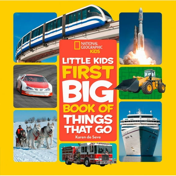 Karen de Seve: National Geographic Little Kids First Big Book of Things That Go (Hardcover)