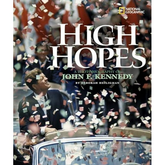 Pre-Owned High Hopes: A Photobiography of John F. Kennedy (Hardcover) 0792261410 9780792261414