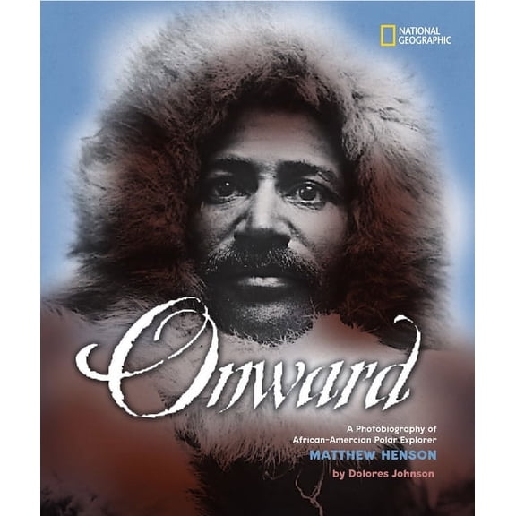 Pre-Owned Photobiographies: Onward : A Photobiography of African-American Polar Explorer Matthew Henson (Hardcover)