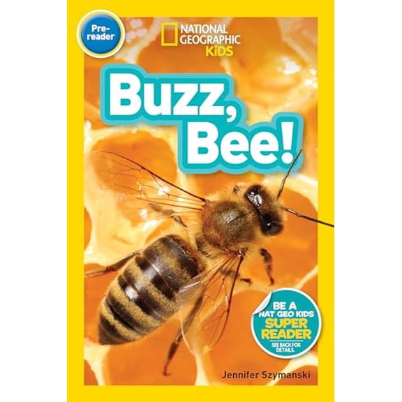 Pre-Owned Buzz, Bee! (National Geographic Kids Readers, Pre-Reader) (Hardcover) by Jennifer Szymanski, National Geographic Kids