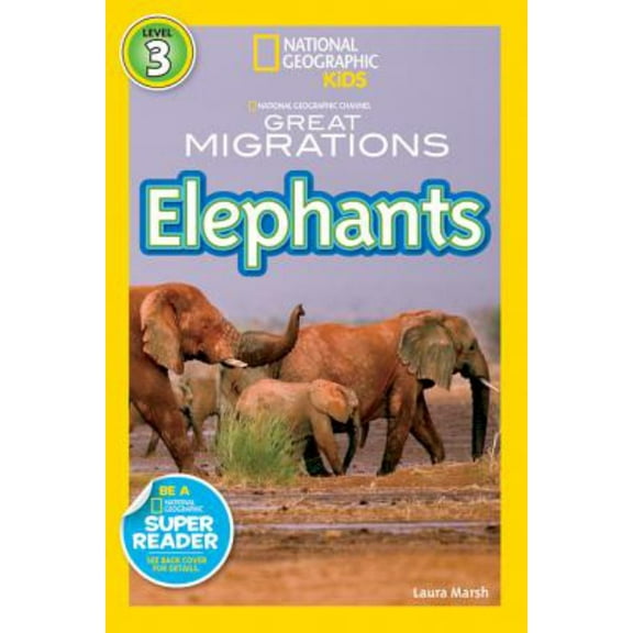Laura Marsh: Great Migrations Elephants (National Geographic Kids Readers, Level 3): As Seen on the National Geographic Channel (Paperback)
