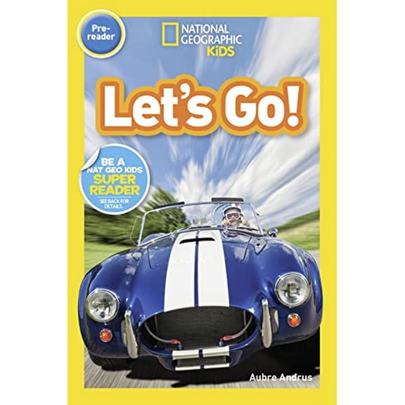 Pre-Owned Let's Go! (National Geographic Kids Readers, Pre-Reader): A Reader about Buses, Bikes, Cars, and How We Travel (Paperback) 1426333358 9781426333354