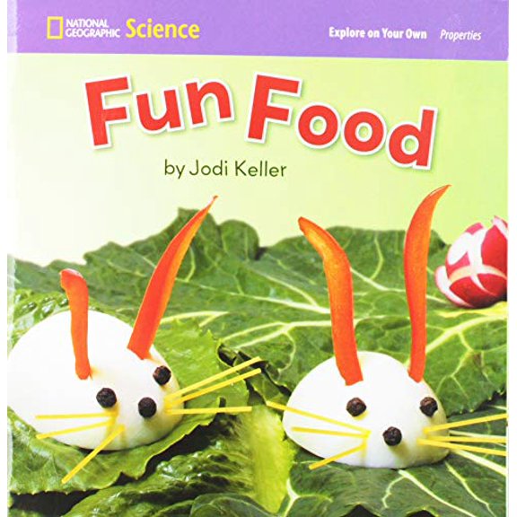 Pre-Owned National Geographic Science 1-2 (Physical Science: Properties): Explore on Your Own: Fun Food (Paperback) 0736255427 9780736255424