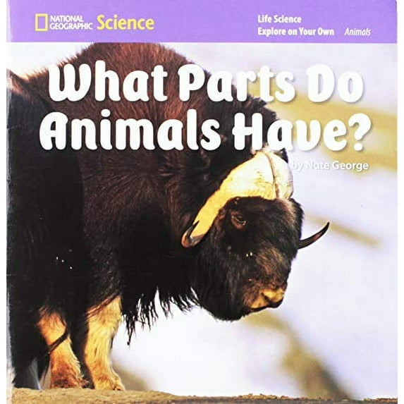 Pre-Owned National Geographic Science K (Life Science: Animals): Explore on Your Own: What Parts Do Animals Have? (Paperback) 0736268731 9780736268738