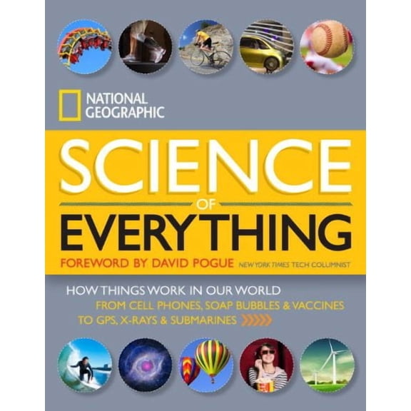National Geographic Science of Everything: How Things Work in Our World
