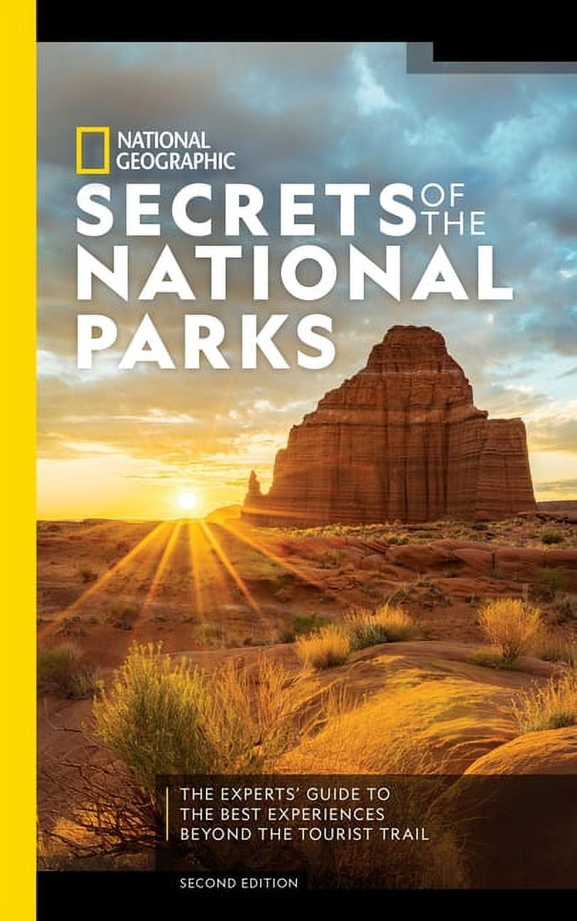 National Geographic Secrets of the National Parks, 2nd Edition: The Experts' Guide to the Best Experiences Beyond t, (Paperback)