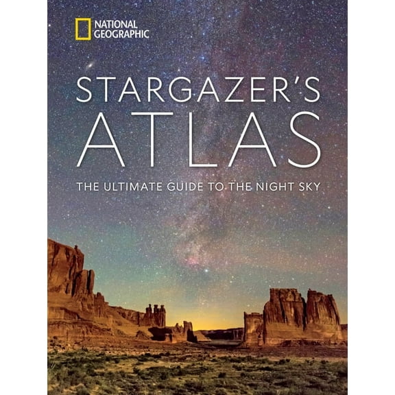 National Geographic Stargazer's Atlas: The Ultimate Guide to the Night Sky, (Hardcover)