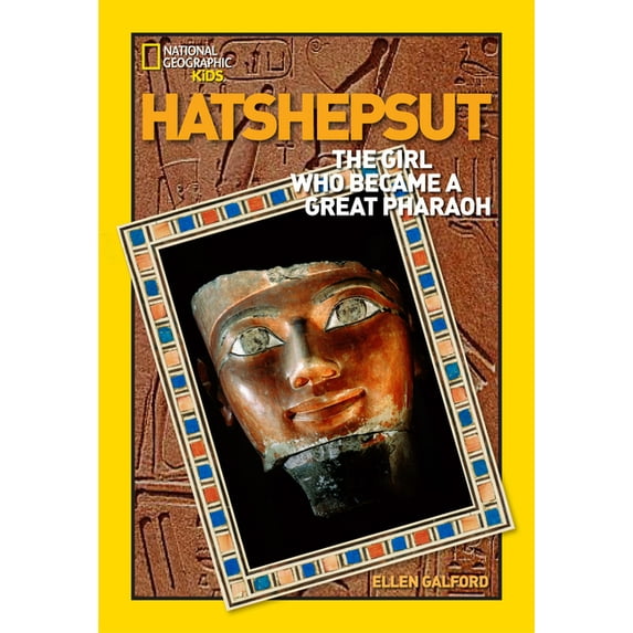 National Geographic World History Biogra World History Biographies: Hatshepsut: The Girl Who Became a Great Pharaoh, (Paperback)