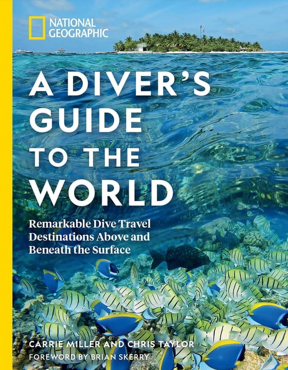 National Geographic a Diver's Guide to the World: Remarkable Dive Travel Destinations Above and Beneath the Surface, (Paperback)