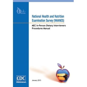 National Health and Nutrition Examination Survey (Nhanes): Mec In-Person Dietary Interviewers Procedures Manual