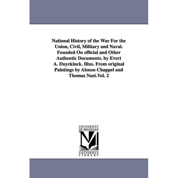 National History of the War For the Union, Civil, Military and Naval. Founded On official and Other Authentic Documents., (Paperback)