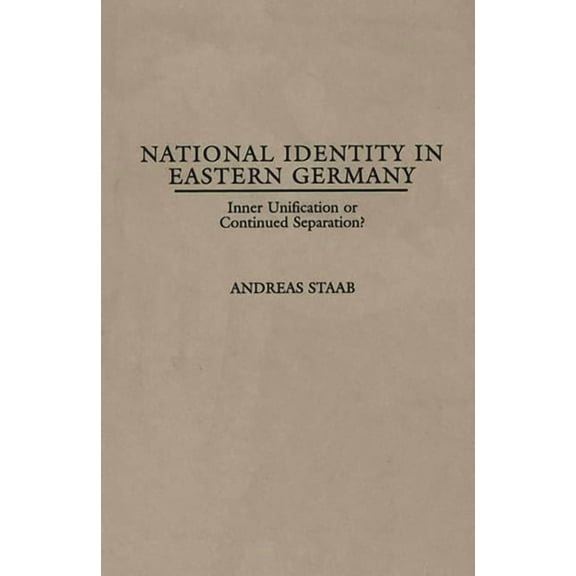 National Identity in Eastern Germany: Inner Unification or Continued Separation?, (Hardcover)