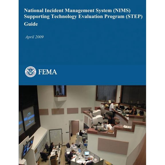 National Incident Management System (Nims) Supporting Technology Evaluation Program (Step) Guide