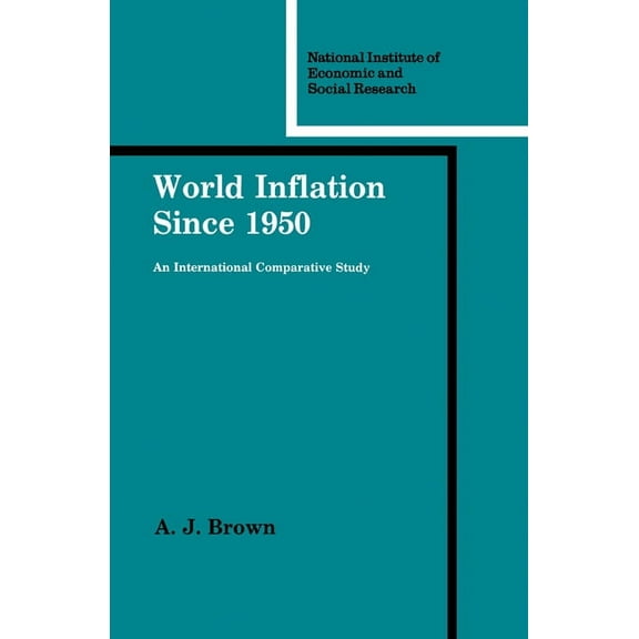 National Institute of Economic and Socia World Inflation Since 1950: An International Comparative Study, Book 34, (Paperback)