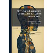 National Institutes of Health Bulletin, Issues 34-35... Paperback