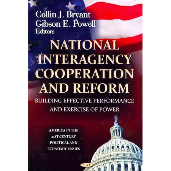 National Interagency Cooperation and Reform : Building Effective Performance and Exercise of Power