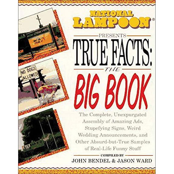 Pre-Owned National Lampoon Presents True Facts: the Big Book (Paperback) 0809235595 9780809235599