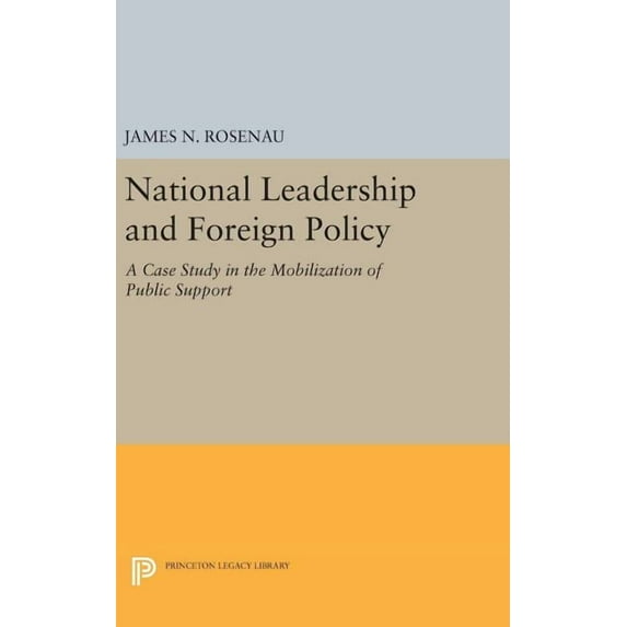 National Leadership and Foreign Policy: A Case Study in the Mobilization of Public Support, (Hardcover)
