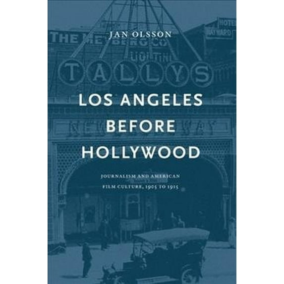 National Library of Sweden: Los Angeles Before Hollywood: Journalism and American Film Culture, 1905 to 1915 (Hardcover)