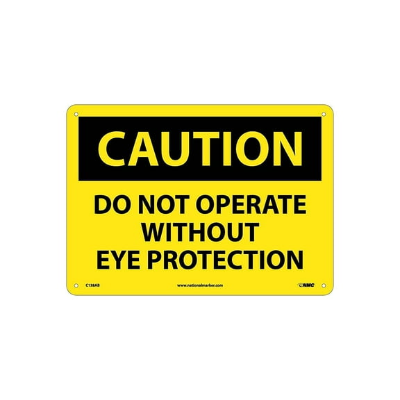 National Marker Caution Signs; Do Not Operate Without Eye Protection 10X14 .040 Aluminum C138AB