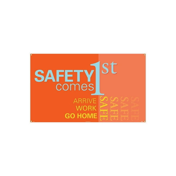 National Marker Safety Banners; Safety Comes 1St Arrive Work Go Home Safe 3Ft X 5Ft BT545