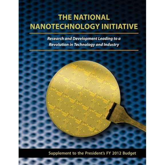 The National Nanotechnology Initiative: Research and Development Leading to a Revolution in Technology and Industry: Sup, (Paperback)