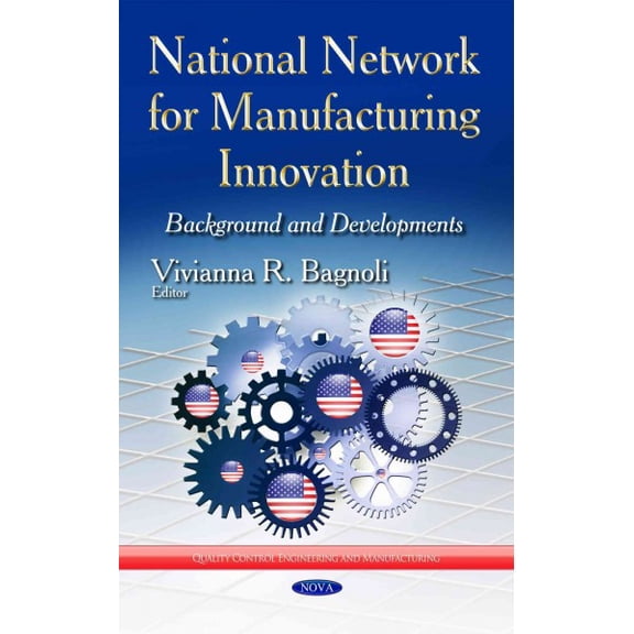 National Network for Manufacturing Innovation : Background and Developments