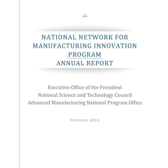 National Network for Manufacturing Innovation Program: Annual Report (Paperback)
