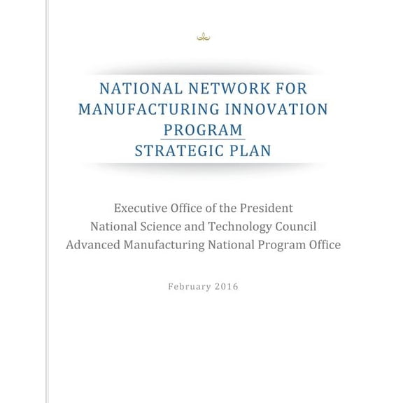 National Network for Manufacturing Innovation Program : Strategic Plan (Paperback)