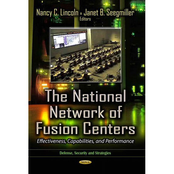 National Network of Fusion Centers : Effectiveness, Capabilities, and Performance