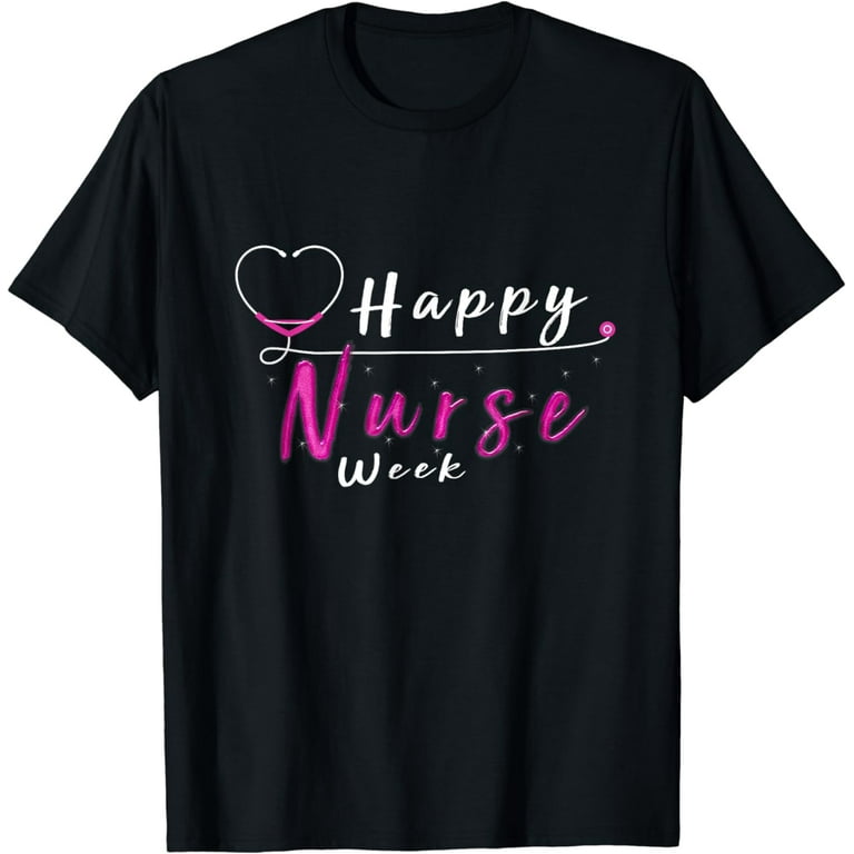 Happy Nurse Week T-Shirt Happy Nurse Week T-Shirt