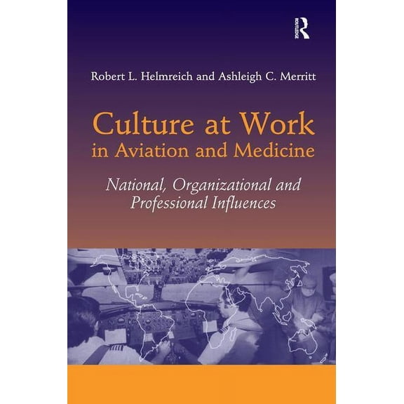 National, Organizational and Professiona Culture at Work in Aviation and Medicine: National, Organizational and Professional Influences, (Paperback)