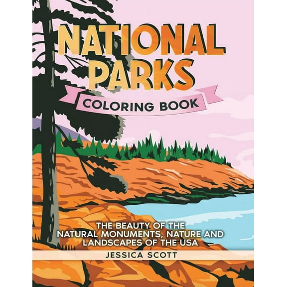 National Parks Coloring Book: The Beauty of the Natural Monuments, Nature and Landscapes of the USA, (Paperback)