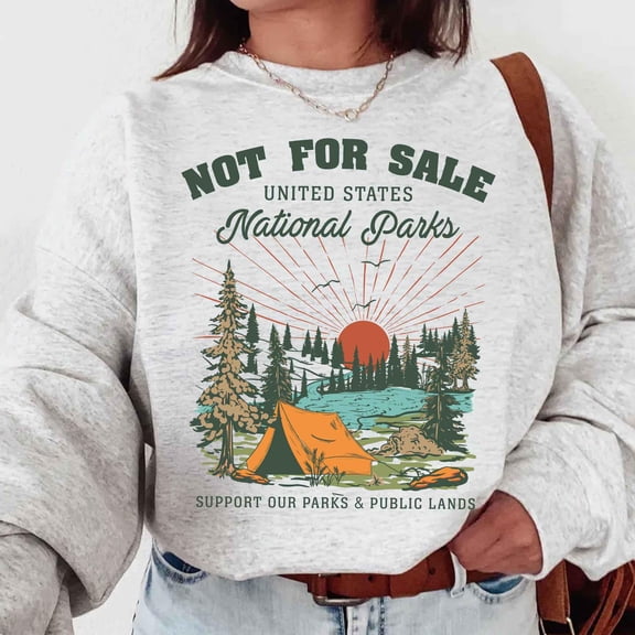 National Parks Not for Sale Sweatshirt, Support US Parks Pullover, Mountain Nature Sweater, Public Lands Protection Apparel