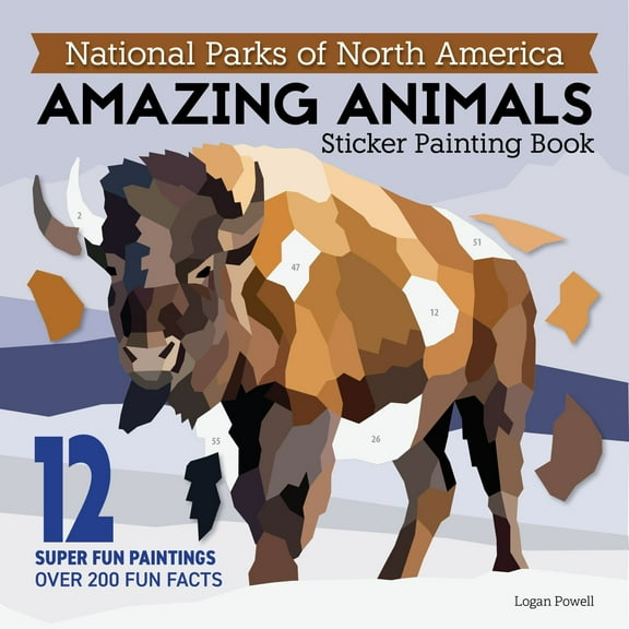 Logan Powell: National Parks of North America AMAZING ANIMALS Sticker Painting Book: 12 Super Fun Paintings (Paperback)
