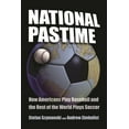 thumbnail image 1 of National Pastime: How Americans Play Baseball and the Rest of the World Plays Soccer, (Paperback), 1 of 1