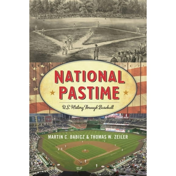 National Pastime: U.S. History Through Baseball, (Hardcover)