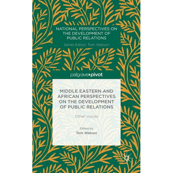 National Perspectives on the Development Middle Eastern and African Perspectives on the Development of Public Relations: Other Voices, (Hardcover)