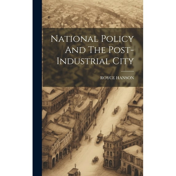 National Policy And The Post-Industrial City (Hardcover)