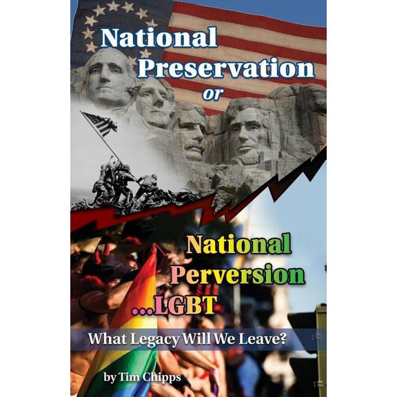 National Preservation or National Perversion...Lgbt : What Legacy Will We Leave?