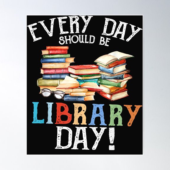 National Reading Day Everyday Should Be Library Day Reading Book Librarian Lover Poster Wall Art, Modern Wall Decor For Living Room Bedroom, 12x18 UNFRAMED